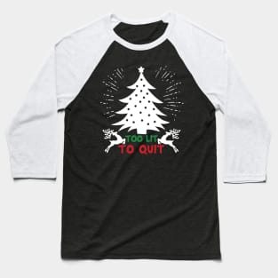 Too lit to quit - Christmas Tree Baseball T-Shirt